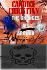 The Changes All Around - The Mothers Wrestling Club