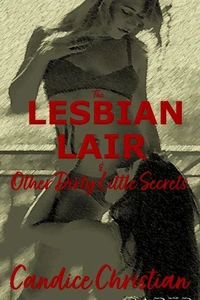 The Lesbian Lair &amp; Other Dirty Little Secrets