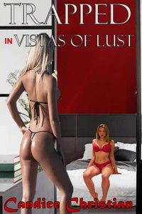Trapped in Vistas of Lust
