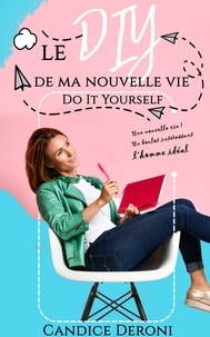 Pdb books téléchargement gratuit Le DIY de ma nouvelle vie  - Do it yourself in French 9791026239451 par Candice Deroni