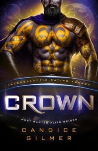 Crown: Most Wanted Alien Brides #10, (Intergalactic Dating Agency)