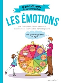 Candice Kornberg-Anzel et Camille Skrzynski - Le guide des parents imparfaits : Les émotions.