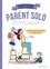Le guide des parents imparfaits : Parent solo