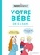 Le guide des parents imparfaits - votre bébé de 0 à 3 ans