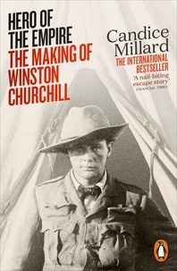 Candice Millard - Hero of the Empire - The Making of Winston Churchill.