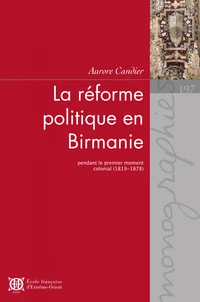La réforme politique en Birmanie pendant le premier moment colonial (1819-1878)