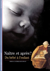 Naître, et après ? Du bébé à l'enfant