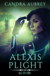 Candra Aubrey - Alexis Plight: Sci-Fi Erotic Romance.