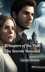 Whispers of the Past The Secrets Unveiled