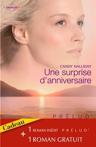 Candy Halliday et Suzanne Brockmann - Une surprise d'anniversaire - Les amants réunis (Harlequin Prélud').