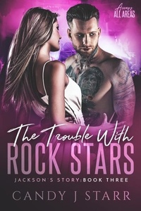 Candy J Starr - The Trouble with Rock Stars: Jackson's Story - Access All Areas, #3.