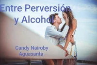 Entre Perversión y Alcohol