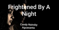 Frightened By A Night