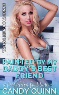 Painted by My Daddy's Best Friend: A Forbidden First Time