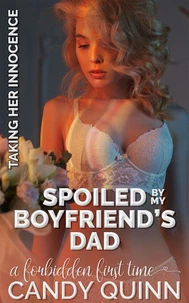 Spoiled by My Boyfriend's Dad: A Forbidden First Time