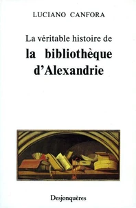 La Véritable histoire de la bibliothèque d'Alexandrie