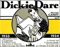 Dickie Dare Volume 1 : 1933-1934. Dans La Foret De Sherwood, Le Compagnon De Robinson Crusoe, Aladin Et La Lampe Merveilleuse, Le Premier Noel, La Derniere Bataille Du General Custer, Les Chevaliers De La Table Ronde, Captain Kidd Le Pirate