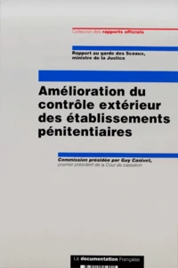 Amelioration Du Controle Exterieur Des Etablissements Penitentiaires. Rapport Au Garde Des Sceaux, Ministre De La Justice, Mars 2000