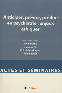 Anticiper, prévoir, prédire en psychiatrie : enjeux éthiques