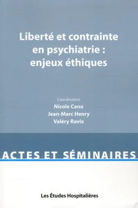 Liberté et contrainte en psychiatrie : enjeux éthiques