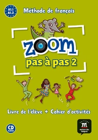 Zoom pas à pas 2 A1.1 A1.2 Méthode de français