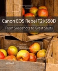 Canon EOS Rebel T2i / 550D - From Snapshots to Great Shots.
