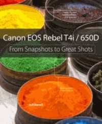 Canon EOS Rebel T4i / 650D - from Snapshots to Great Shots.