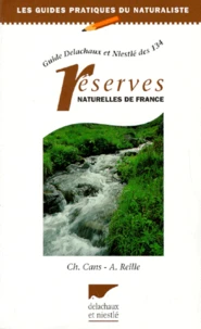 Guide Delachaux Et Niestle Des 134 Reserves Naturelles De France. 2eme Edition 1997