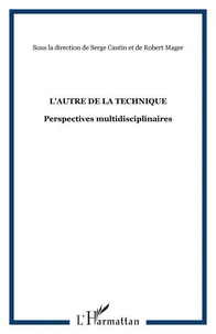 L'autre de la technique.Perpectives multidisciplinaires