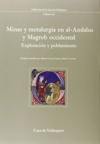 Minas y metalurgia en al-Andalus y Magreb occidental