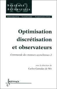 Commande Des Moteurs Asynchrones. Tome 2, Optimisation, Discretisation Et Observateurs
