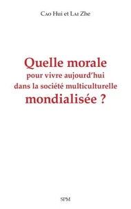 Quelle morale pour vivre aujourd'hui dans la société multiculturelle mondialisée ?