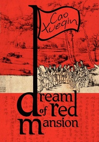 Cao Xueqin - A Dream of Red Mansion, Complete and Unexpurgated.