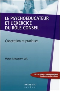Le psychoéducateur et l'exercice du rôle-conseil