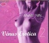 Anaïs Nin - Vénus Erotica - Tome 2. 1 CD audio
