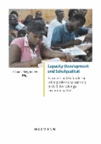 Capacity Development und Schulqualität - Konzepte und Befunde zur Lehrerprofessionalisierung in der Entwicklungszusammenarbeit.