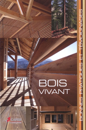  Capeb - Bois vivant - Bonnes pratiques et témoignages.