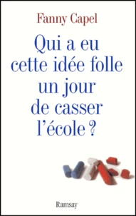 Qui a eu cette idée folle un jour de casser l'école ?