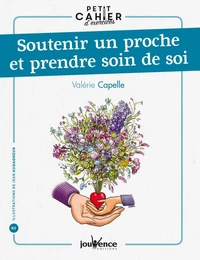 Soutenir un proche et prendre soin de soi