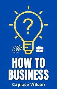  Capiace Wilson - How to Business.
