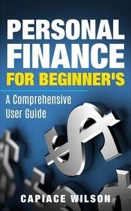  Capiace Wilson - Personal Finance for Beginner's - A Comprehensive User Guide.