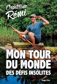 Capitaine Rémi et  Capitaine Rémi - Le tour du monde des défis insolites.