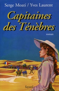 Serge Moati et Yves Laurent - Capitaines des Ténèbres.