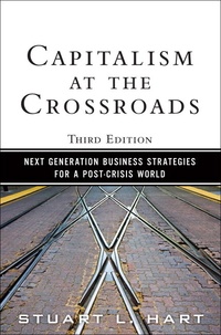 Capitalism at the Crossroads - Next Generation Business Strategies for a Post-Crisis World.