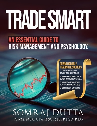  CAPITALMEDIA et  Somraj Dutta (CWM, MBA, CTA, B - Trade Smart: An Essential Guide to Psychology and Risk Management - Trading &amp; Investing, #1.