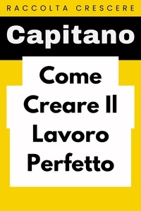  Capitano Edizioni - Come Creare Il Lavoro Perfetto - Raccolta Negozi, #11.