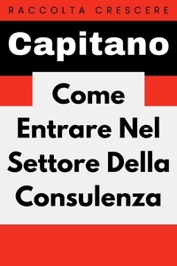  Capitano Edizioni - Come Entrare Nel Settore Della Consulenza - Raccolta Negozi, #10.