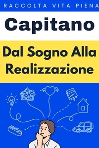  Capitano Edizioni - Dal Sogno Alla Realizzazione - Raccolta Vita Piena, #29.