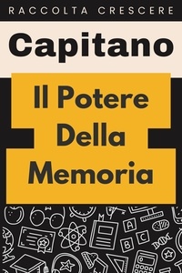  Capitano Edizioni - Il Potere Della Memoria - Raccolta Crescere, #20.