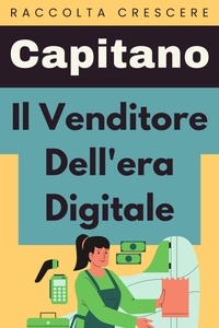  Capitano Edizioni - Il Venditore Dell'era Digitale - Raccolta Negozi, #6.